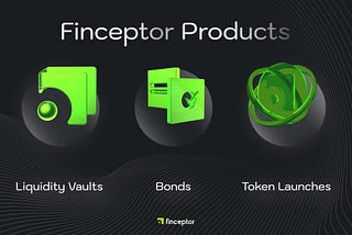 Finceptor Liquidity Products Unveiled