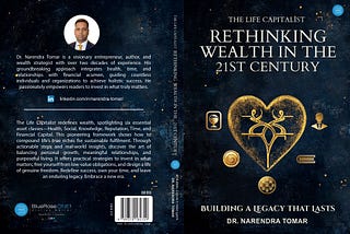Rethinking Wealth: Why I Wrote The Life Capitalist to Help You Build Real, Lasting Success