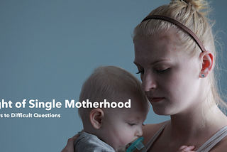 The Plight of Single Motherhood