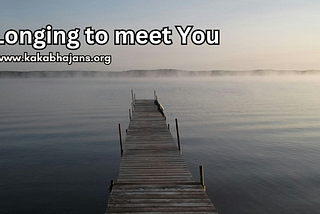Longing to meet You