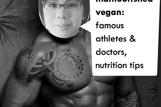 How to be a malnourished vegan: famous athletes & doctors, nutrition tips