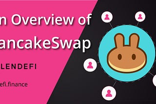An Overview of PancakeSwap