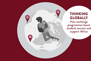 Thinking globally: How exchange programmes boost student success and support Africa
