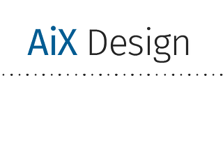 The Need for AiX Design