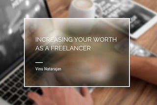 Increasing Your Worth as a Freelancer