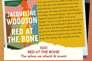 RED AT THE BONE: The selves we inherit & invent