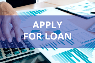 How Do I Get a Any Type of Loan?