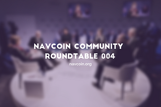 NavCoin Community Roundtable 004