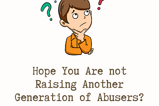 a boy thinking if he is not being raised as an other abuser