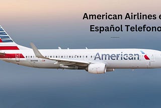 American Airlines en español telefono