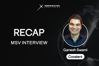 Podcast — Interview: Covalent, Ganesh Swami