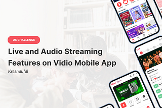 UX Challenge: Live and Audio Streaming Features on Vidio Mobile App