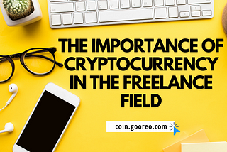 The Importance of Cryptocurrency in the Freelance Field