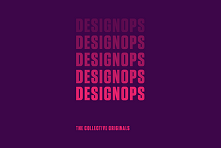 The Collective Originals — DesignOps Series Roundup