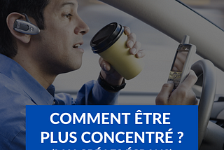 Comment être plus concentré ? (malgré les écrans)