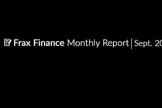 Frax Finance Monthly Report #31 | September 2023.