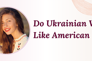 Do Ukrainian Women Like American Men