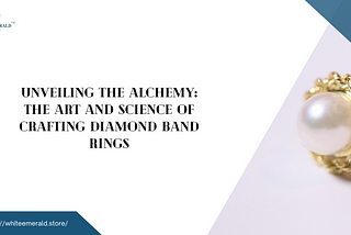 Unveiling the Alchemy: The Art and Science of Crafting Diamond Band Rings: