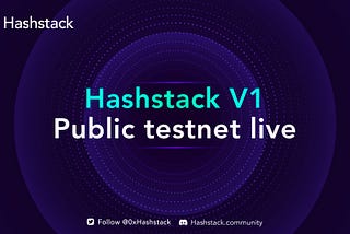 Hashstack V1 public testnet is here