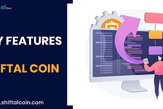 What are the Key Features of Shiftal Coin?