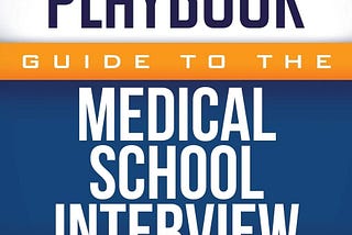 [EPUB]-The Premed Playbook Guide to the Medical School Interview: Be Prepared, Perform Well, Get…