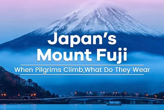 Japan’s Mount Fuji: When Pilgrims Climb, What Do They Wear