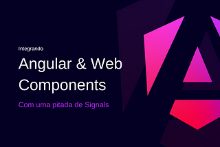 Angular, Signals e Web Components