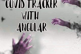 Track Covid-19 With Angular