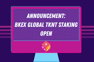 BKEX Global TKNT Staking Open Announcement 🥳