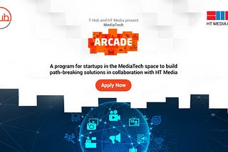 T-Hub and HT Media ( Hindustan Times )’s MediaTech Arcade Program to focus on Rapid Scaling of…