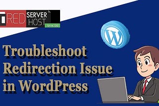 How to Troubleshoot Redirecting Issue in WordPress website?