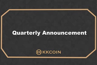 KKcoin Quarterly Announcement （2019–04–26）