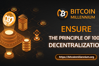 Bitcoin Millennium ensures the principle of 100% decentralization