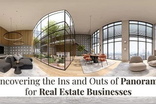 Real Estate Panoramas: Types, Benefits, and Pitfalls Examined.