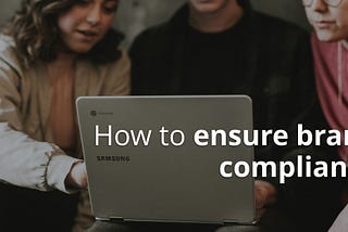 How to ensure brand compliance
