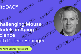 Challenging Mouse Models in Aging Science with Dr. Dan Ehninger — The VitaDAO Aging Science Podcast