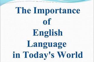 Importace of English language, & how to learn it?