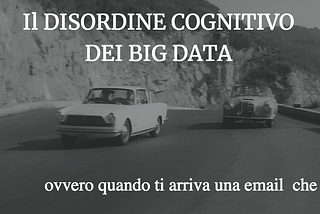 IL DISORDINE COGNITIVO DEI BIG DATA