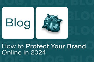 How to Protect Your Brand Online in 2024