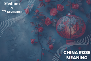 China Rose Meaning