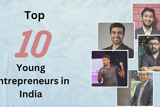 Top 10 Young Entrepreneurs in India