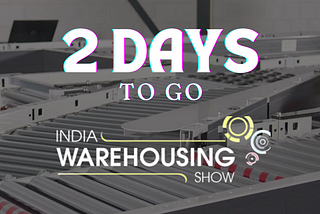 2 days to go!! Join us at the India Warehousing Show 2024!