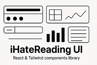 iHateReading UI: 50+ React Tailwind building components