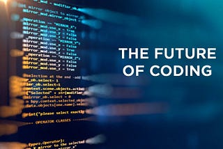 The Coding Era of the Future: How Programming Will Define Tomorrow