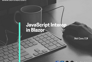 JavaScript Interop in Blazor