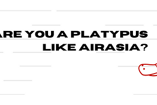 Are you a good platypus like AirAsia?
