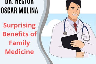 Dr. Hector Oscar Molina, MD, Irving, TX — Surprising Benefits of Family Medicine