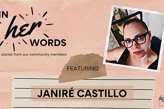 In HER Words with Janiré Castillo