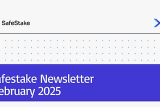 SafeStake Newsletter: February 2025 Edition