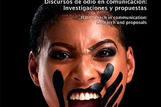 Discursos de odio en comunicación: Investigaciones y propuestas